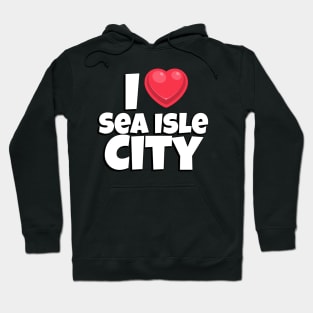 I love Sea Isle City Hoodie